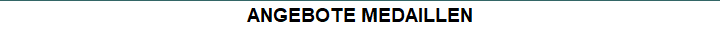 ANGEBOTE MEDAILLEN