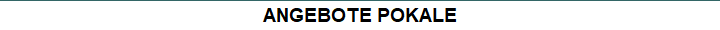 ANGEBOTE POKALE