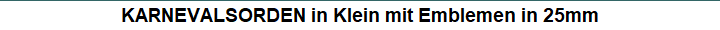KARNEVALSORDEN in Klein mit Emblemen in 25mm