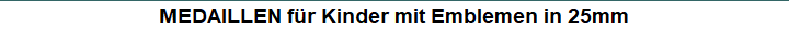 MEDAILLEN f�r Kinder mit Emblemen in 25mm
