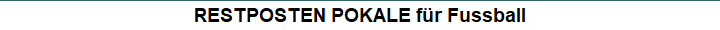RESTPOSTEN POKALE f�r Fussball