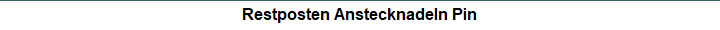 Restposten Anstecknadeln Pin