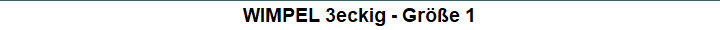 WIMPEL 3eckig - Gr��e 1